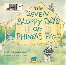 The Seven Sloppy Days of Phineas Pig