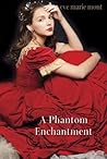 A Phantom Enchantment by Eve Marie Mont
