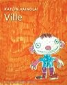 Ville by Kätlin Vainola Ville by Kätlin Vainola