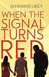 When the Signal turns Red by Jayanand Ukey