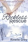 Reckless Rescue by Rinelle Grey