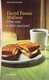 Dire mai e altri racconti by David Foster Wallace Dire mai e altri racconti by David Foster Wallace
