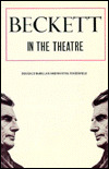 Beckett in the Theatre: The Author as Practical Playwright and Director: Vol. 1: From Waiting for Godot to Krapp's Last Tape