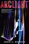 Arclight by Josin L. McQuein