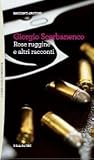 Rose ruggine e altri racconti by Giorgio Scerbanenco Rose ruggine e altri racconti by Giorgio Scerbanenco