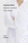 Heimlich, heimlich mich vergiss Heimlich, heimlich mich vergiss