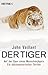 Der Tiger. Auf der Spur eines Menschenjägers by John Vaillant