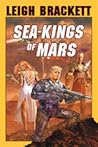 Sea-Kings of Mars by Leigh Brackett