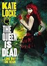 The Queen Is Dead by Kate Locke