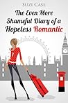 The Even More Shameful Diary of a Hopeless Romantic