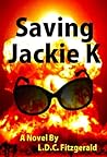Saving Jackie K by L.D.C. Fitzgerald