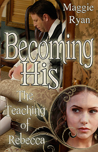 Becoming His The Teaching of Rebecca (Kindle Edition)