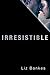 Irresistible
