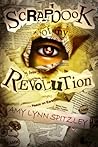 Scrapbook of My Revolution by Amy Lynn Spitzley