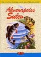 Ahvenapoiss Sulev : lugu vaprast kalakesest