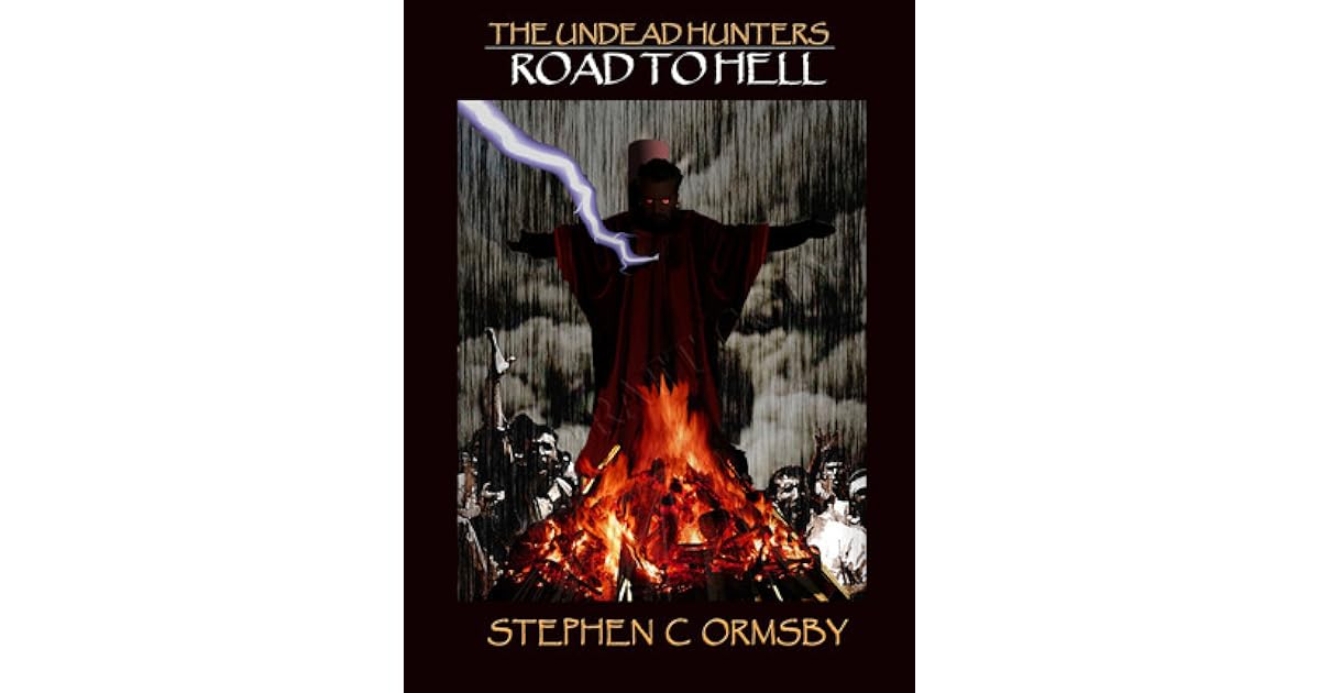 Road To Hell The Undead Hunters 0 5 By Stephen C Ormsby