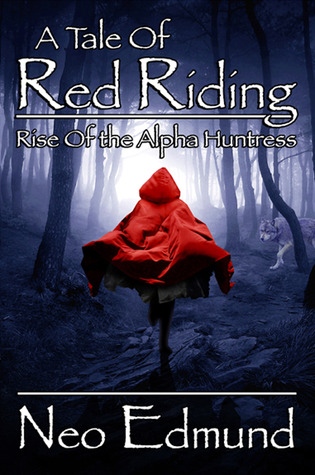 Rise Of The Alpha Huntress (A Tale Of Red Riding #1)