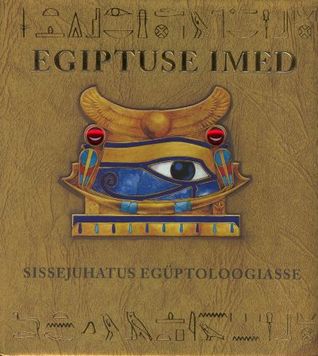 Egiptuse imed : sissejuhatus egüptoloogiasse