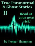 True Paranormal & Ghost Stories II