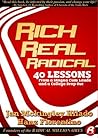 Rich Real Radical: 40 Lessons from a Magna Cum Laude and a College Drop Out