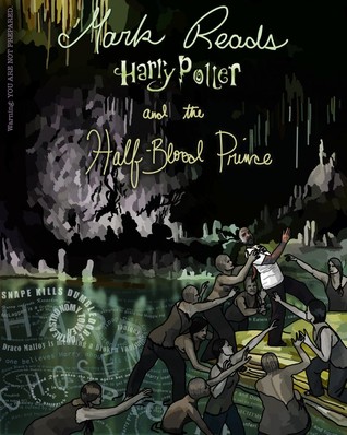 Mark Reads Harry Potter and the Half-Blood Prince