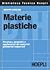 Materie plastiche : struttura, proprietà e applicazioni dei materiali polimerici industriali