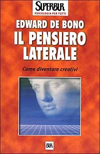 Il pensiero laterale: come diventare creativi