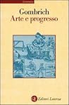 Arte e progresso: Storia e influenza di un'idea Arte e progresso: Storia e influenza di un'idea
