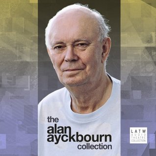 The Alan Ayckbourn Collection (Dramatized)