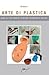 Arte di plastica : Guida al...