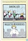 Dancing Cats and Neglected Murderesses by Edward Gorey