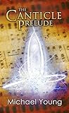 The Canticle Prelude by Michael D. Young