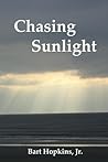 Chasing Sunlight by Bart Hopkins Jr.
