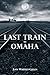 Last Train to Omaha
