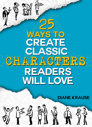 25 Ways to Create Classic Characters Readers Will Love