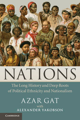 Nations: The Long History and Deep Roots of Political Ethnicity and Nationalism (Paperback)