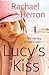 Lucy's Kiss by Rachael Herron Lucy's Kiss by Rachael Herron