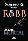 Imitação Mortal by J.D. Robb