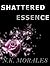 Shattered Essence