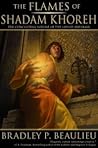 The Flames of Shadam Khoreh by Bradley P. Beaulieu
