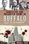 Gangsters and Organized Crime in Buffalo by Michael F. Rizzo