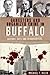 Gangsters and Organized Crime in Buffalo: History, Hits and Headquarters