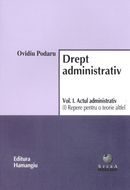 Drept administrativ. Vol I. Actul administrativ