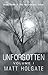 Unforgotten, Volume I (The Resurrection Tower, #3)