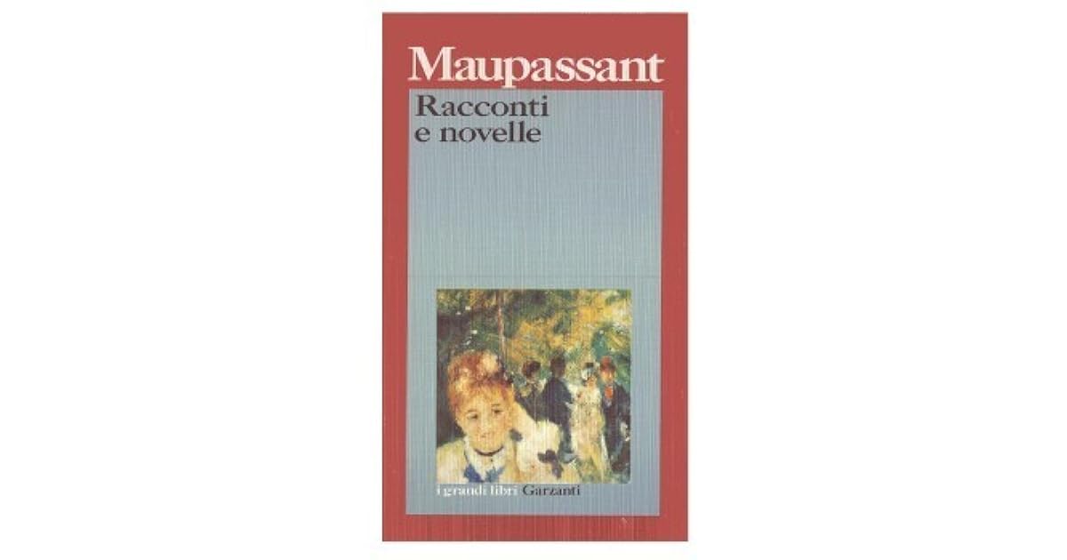 Racconti e novelle by Guy de Maupassant