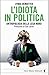 L'idiota in politica: Antropologia della Lega Nord