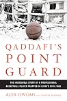 Qaddafi's Point Guard: The Incredible Story of a Professional Basketball Player Trapped in Libya's Civil War