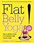 Flat Belly Yoga!: The 4-Week Plan to Strengthen Your Core