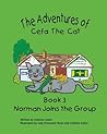 The Adventures of Cefa the Cat, Norman Joins the Group by Cristine Caton The Adventures of Cefa the Cat, Norman Joins the Group by Cristine Caton