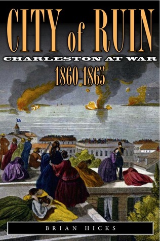 City of Ruin: Charleston At War, 1860-1865
